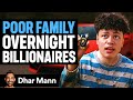 Poor Family Becomes OVERNIGHT BILLIONAIRES Dhar Mann Studios
