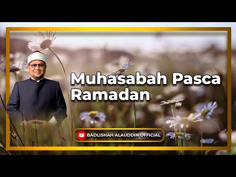 Muhasabah Pasca Ramadan - Dato' Badli Shah Alauddin