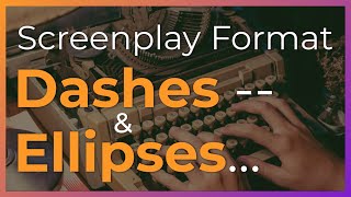 How to Use Dashes in Screenplays