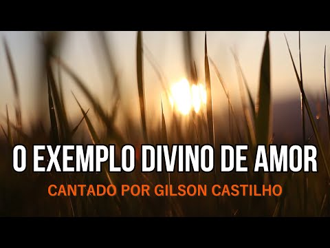 O EXEMPLO DIVINO DE AMOR - GILSON CASTILHO