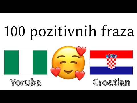 100 pozitivnih fraza +  komplimenata - Joruba + Hrvatski - (izvorni govornik)