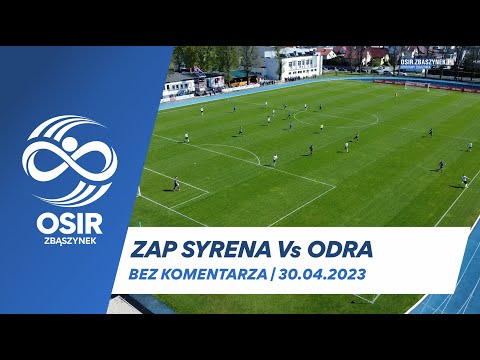 ZAP SYRENA ZBĄSZYNEK Vs. ODRA BYTOM ODRZAŃSKI | OSIR ZBĄSZYNEK, 30.04.2023