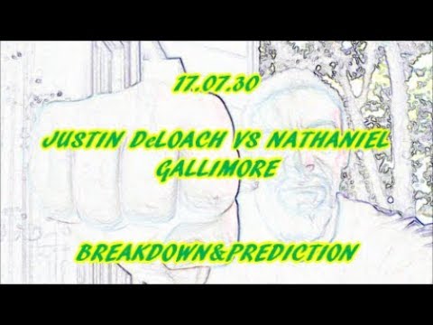 17.07.30, Justin Deloach vs Nathaniel Gallimore-(Breakown & Prediction)