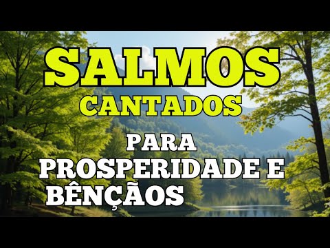 Ouça Estes Salmos de Prosperidade — Bênçãos e Vitória Para Sua Vida Hoje