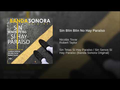 Nicolás Tovar & Robert Taylor - Sin Blin Blin No Hay Paraíso (Sin Senos Si Hay Paraíso: Soundtrack)