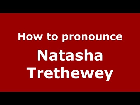How to pronounce Natasha Trethewey (American English/US) - PronounceNames.com