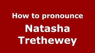 How to pronounce Natasha Trethewey