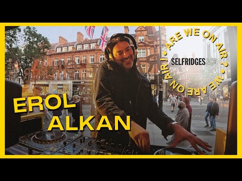 Erol Alkan | Are We On Air ? x Selfridges