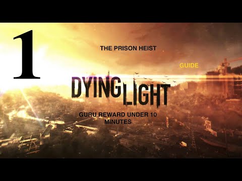 Dying Light| 2 Ways To Complete The Prison Heist| How To Unlock Guru Reward|