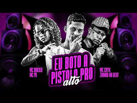 MC CAYK PART MC DRICKA & MC PR (PROD:ZOINHO NO BEAT) - EU BOTO A PISTOLA PRO ALTO