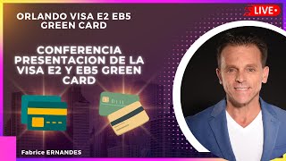 Orlando Visa E2 EB5 Green Card, Conferencia Presentacion de la Visa E2 y EB5 Green Card