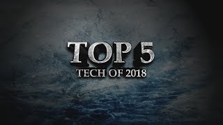 Year In Review: Top 5 Tech Reviewed in 2018