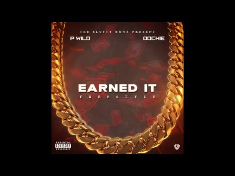 P -Wild feat. Oochie - Earned It (freestyle)