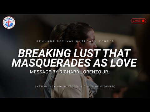 Breaking Lust That Masquerades As Love | Saturday Night Revival Service | Richard Lorenzo Jr.