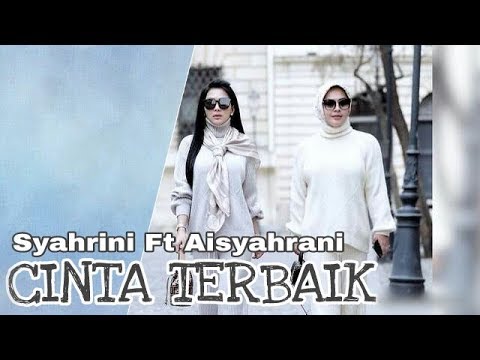 Syahrini ft Aisyahrani - Cinta Terbaik (Edited Official Video Music)