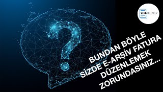 5 Bin - 30 Bin TL üzeri E-Arşiv Fatura Uygulaması
