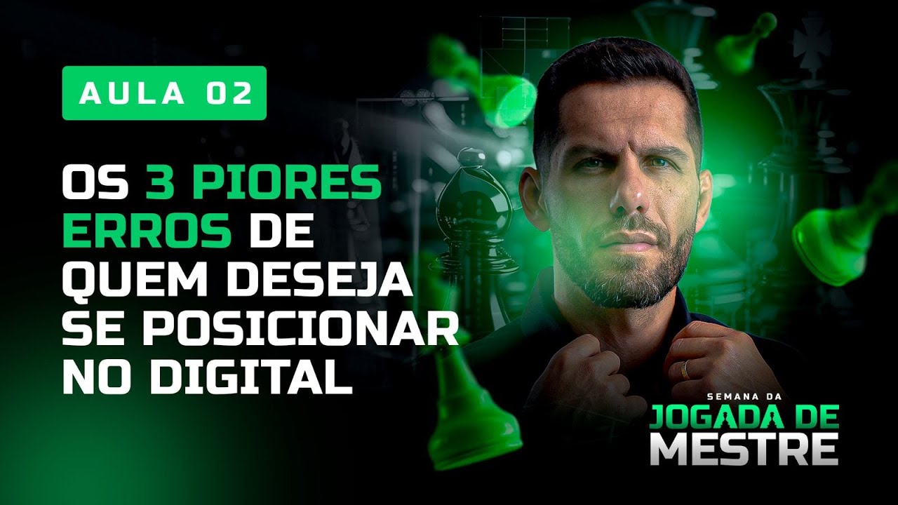 Os 3 piores erros de quem deseja se posicionar no Digital [Aula 02]