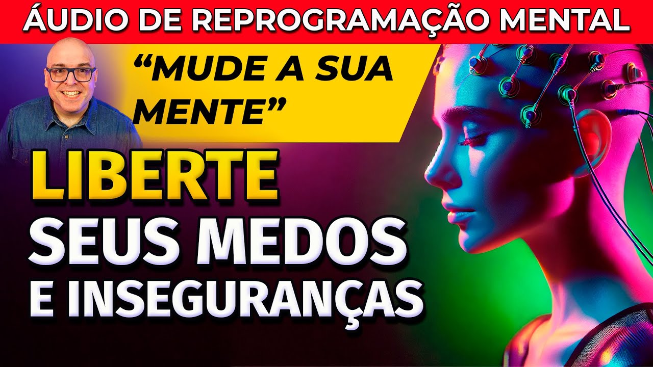 MUDE A SUA MENTE E SE LIBERTE DOS SEUS MEDOS - REPROGRAMAÇÃO MENTAL COM AFIRMAÇÕES PARA DORMIR