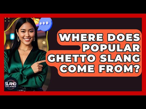 Where Does Popular Ghetto Slang Come From? - SlangXplained
