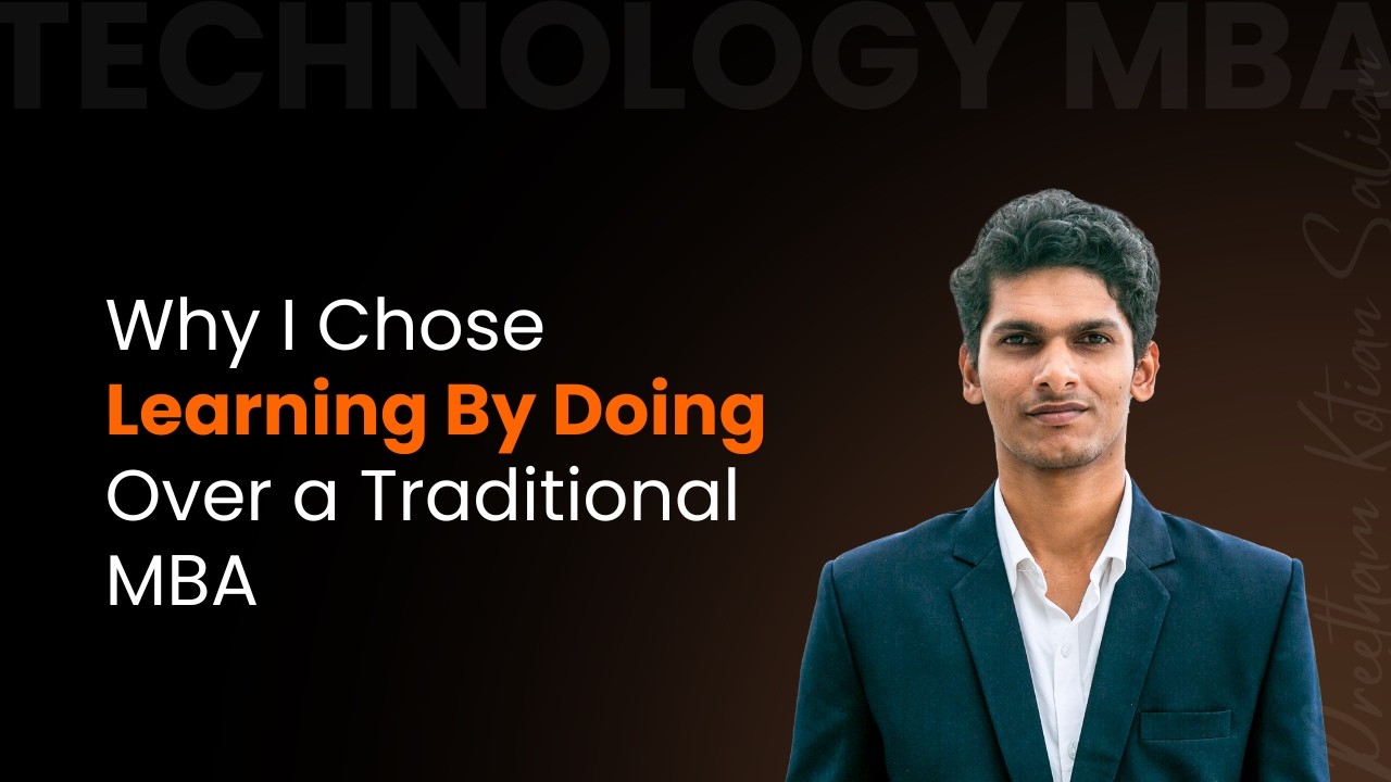 Why I Chose Learning by Doing Over a Traditional MBA | Preetham - Technology MBA 2026