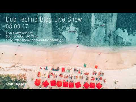 Dub Techno Blog Live Show 109 - 03.09.17 // DUB TECHNO, DEEP TECH, AMBIENT MIX