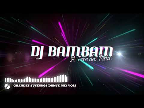 Grandes Sucessos Dance Mix VOL1 - ByDJBAMBAM