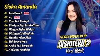Download lagu Siska Amanda - AISHITERU 2 - AY - ILUSI TAK BERTEPI || FULL ALBUM DANGDUT KOPLO mp3