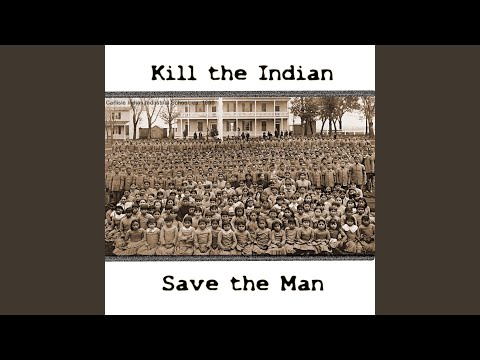 Kill the Indian - Save the Man