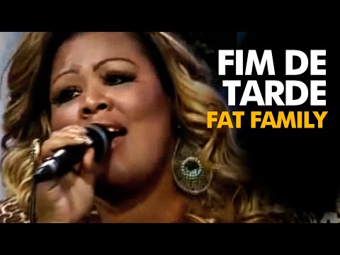 Fat Family | Fim de Tarde [2014]
