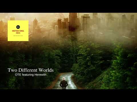Two Different Worlds by OTE featuring Herewith