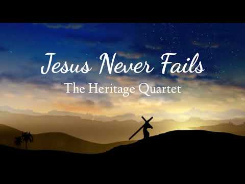 JESUS NEVER FAILS | The Heritage Quartet