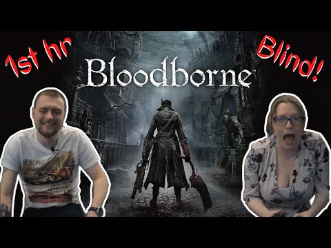 First Time Playing Bloodborne! Blind 1st Hour