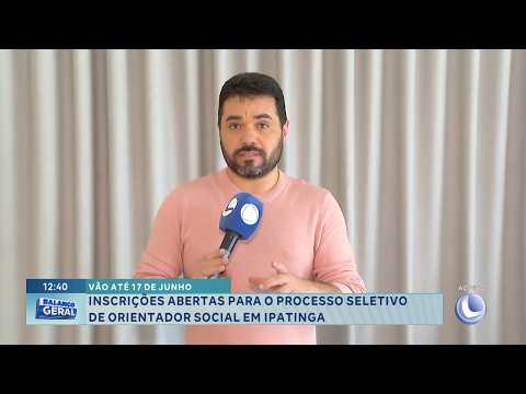 Vão até 17 de junho: Inscrições abertas para orientador social em Ipatinga.