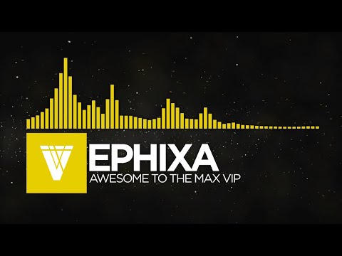 [Electro] - Ephixa - Awesome To The Max VIP