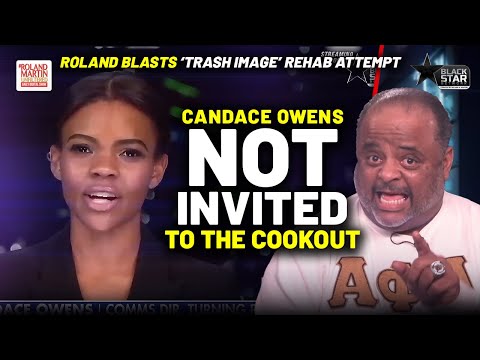 NOT INVITED To The Cookout: Roland RIPS Candace Owens Attempt To Use Black Media To Rehab Image