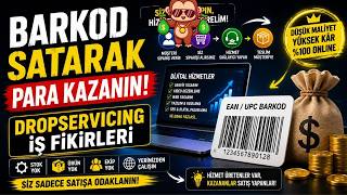 💰Dropservicing İş Fikirleri: Barkod Satarak Nasıl Para Kazanabilirsini