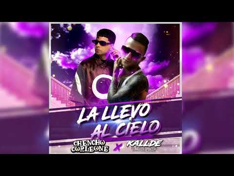 Kallde "El Rey Del Placer", Chencho Corleone - La Llevo Al Cielo (Audio Oficial)