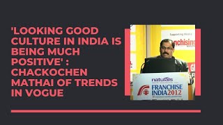 \'Looking good culture is being much Positive\' : Chackochen Mathai of Trends in Vogue image