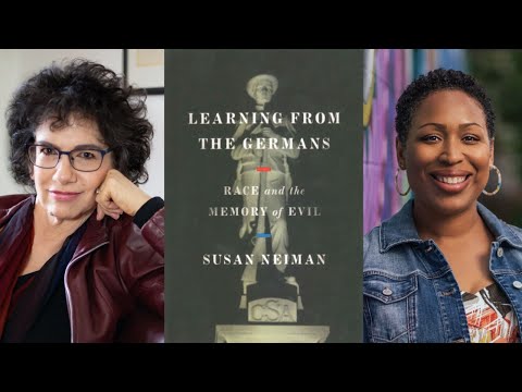 "Learning From the Germans: Race and the Memory of Evil" with Susan Neiman and Jenn White