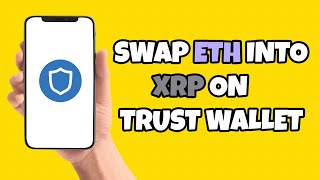 How To Swap ETH into XRP on TrustWallet