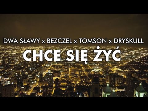 Dwa Sławy x Bezczel x Tomson x DrySkull - Chce się żyć