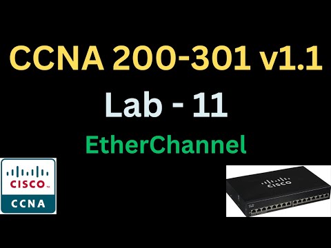 Free CCNA 200-301 v1.1 Lab 11 - EtherChannel Configuration