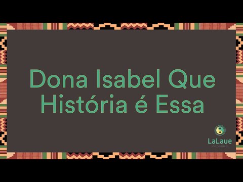 Dona Isabel Que História É Essa