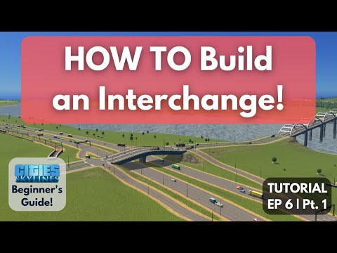 HOW TO Build an INTERCHANGE in Cities Skylines [Beginner's Guide #6 Part 1]