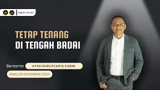 Download lagu TETAP TENANG DI TENGAH BADAI | SYAIFUL KARIM | KAJIAN MAKRIFAT mp3
