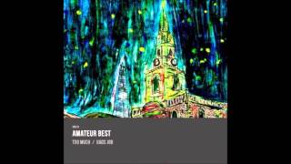 Amateur Best - Too Much