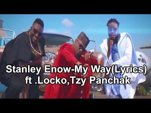 Stanley Enow - My Way  ft. Locko, Tzy Panchak (Lyrics/paroles)