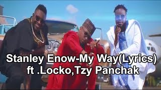 Stanley Enow - My Way  ft. Locko, Tzy Panchak (Lyrics/paroles)