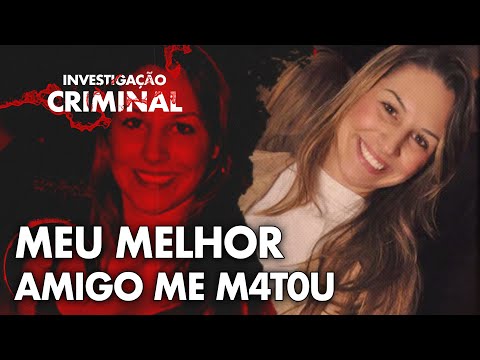 ELA NÃO ESPERAVA QUE SEU MELHOR AMIGO PUDESSE FAZER ISSO - DÉBORA REGINA - INVESTIGAÇÃO CRIMINAL