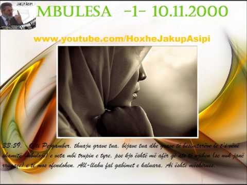 ''Mbulesa   1  10 11 2000 ''Hoxhë:Jakup Asipi (Allahu e mëshiroftë!)